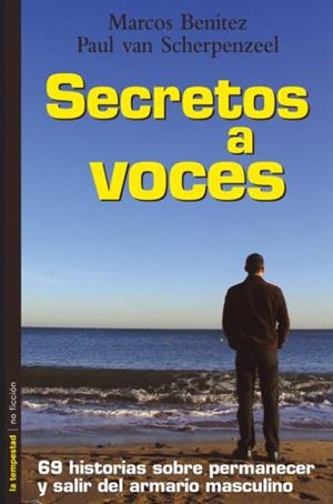 SECRETOS A VOCES. 69 HISTORIAS SOBRE PERMANECER Y SALIR DEL ARMARIO MASCULINO | 9788479489847 | BENITEZ,MARCOS SCHERPENZEEL,PAUL VAN
