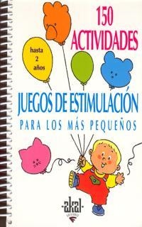 150 ACTIVIDADES JUEGOS DE ESTIMULACION PARA LOS MAS PEQUEÑOS. HASTA 2 AÑOS | 9788446011422 | DORANCE, SILVIA