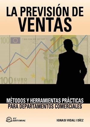 PREVISION DE VENTAS. METODOS Y HERRAMIENTAS PRACTICAS PARA DEPARTAMENTOS COMERCIALES | 9788496169135 | VIDAL I DIEZ,IGNASI