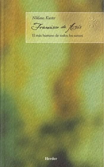 FRANCISCO DE ASIS EL MAS HUMANO DE TODOS LOS SANTOS | 9788425423260 | KUSTER,NIKLAUS