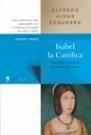 ISABEL LA CATOLICA UNA REINA VENCEDORA UNA MUJER DERROTADA | 9788484603177 | ALVAR EZQUERRA,ALFREDO