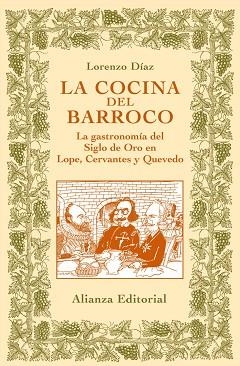 COCINA DEL BARROCO. LA GASTRONOMIA DEL SIGLO DE ORO EN LOPE, CERVANTES Y QUEVEDO | 9788420629148 | DIAZ,LORENZO