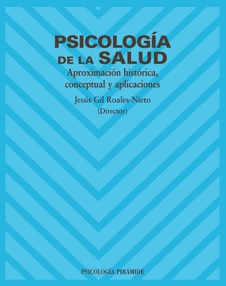 PSICOLOGIA DE LA SALUD. APROXIMACION HISTORICA, CONCEPTUAL Y APLICACIONES | 9788436818192 | GIL ROALES-NIETO,JESUS
