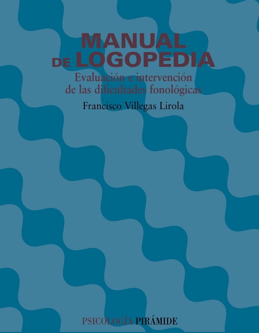 MANUAL DE LOGOPEDIA. EVALUACION E INTERVENCION DE LA DIFICULTADES FONOLOGICAS | 9788436818437 | VILLEGAS LIROLA,FRANCISCO