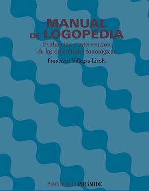 MANUAL DE LOGOPEDIA. EVALUACION E INTERVENCION DE LA DIFICULTADES FONOLOGICAS | 9788436818437 | VILLEGAS LIROLA,FRANCISCO