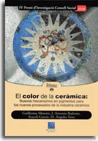 COLOR DE LA CERAMICA: NUEVOS MECANISMOS EN PIGMENTOS PARA LOS NUEVOS PROCESADOS DE LA INDUSTRIA CERAMICA | 9788480214490 | MONROS,GUILLERMO