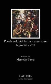 POESIA COLONIAL HISPANOAMERICANA. (SIGLOS XVI Y XVII) | 9788437621135 | SERNA,MERCEDES