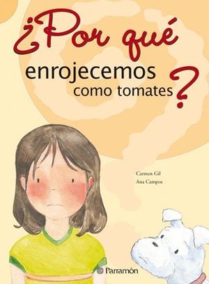 POR QUE ENROJECEMOS COMO TOMATES ? | 9788434226579 | GIL,CARMEN CAMPOS,ANA