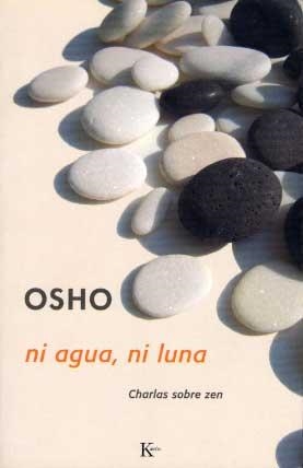 NI AGUA NI LUNA. CHARLAS SOBRE EL ZEN | 9788472454705 | OSHO
