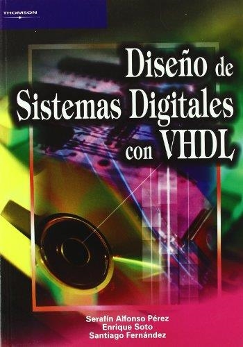 DISEÑO DE SISTEMAS DIGITALES CON VHDL | 9788497320818 | FERNANDEZ,SANTIAGO ALFONSO PEREZ,SERAFIN SOTO,ENRIQUE