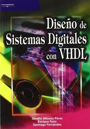 DISEÑO DE SISTEMAS DIGITALES CON VHDL | 9788497320818 | FERNANDEZ,SANTIAGO ALFONSO PEREZ,SERAFIN SOTO,ENRIQUE