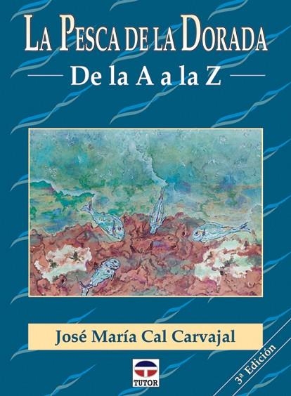 PESCA DE LA DORADA.DE LA A A LA Z | 9788479022860 | CAL CARVAJAL,JOSE Mª