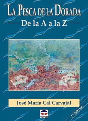 PESCA DE LA DORADA.DE LA A A LA Z | 9788479022860 | CAL CARVAJAL,JOSE Mª