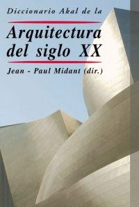 DICCIONARIO AKAL DE LA ARQUITECTURA DEL SIGLO XX | 9788446017479 | MIDANT,JEAN-PAUL