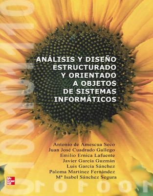 ANALISIS Y DISEÑO ESTRUCTURADO Y ORIENTADO A OBJETOS DE SISTEMAS INFORMATICOS | 9788448139247 | AMESCUA SECO,ANTONIO DE CUADRADO GALLEGO,JUAN JOSE ERNICA LAFUENTE,EMILIO