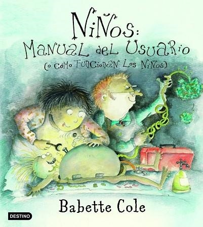 NIÑOS: MANUAL DEL USUARIO ( O COMO FUNCIONAN LOS NIÑOS) | 9788408050223 | COLE,BABETTE