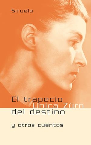 TRAPECIO DEL DESTINO Y OTROS CUENTOS | 9788478447978 | ZURN,UNICA