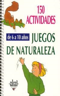150 ACTIVIDADES JUEGOS DE NATURALEZA. DE 6 A 10 AÑOS | 9788446011552 | VARIOS AUTORES