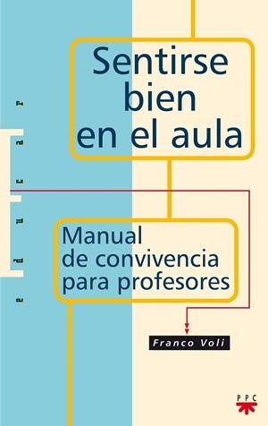 SENTIRSE BIEN EN EL AULA,MANUAL DE CONVIVENCIA PARA PROFESORES | 9788428818469 | VOLI,FRANCO