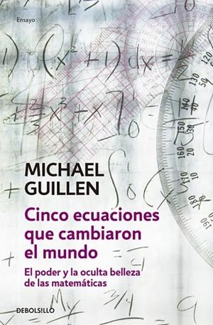 CINCO ECUACIONES QUE CAMBIARON EL MUNDO. EL PODER Y LA OCULTA BELLEZA DE LAS MATEMATICAS | 9788497933582 | GUILLEN,MICHAEL