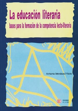 EDUCACION LITERARIA BASES PARA LA FORMACION DE LA COMPETENCIA LECTO-LITERARIA | 9788497001816 | MENDOZA FILLOLA,ANTONIO