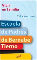 VIVIR EN FAMILIA. EL OFICIO DE SER PADRES | 9788428526692 | TIERNO,BERNABE