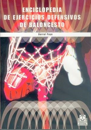 ENCICLOPEDIA DE EJERCICIOS DEFENSIVOS DE BALONCESTO | 9788480195263 | PAYE,BURRAL