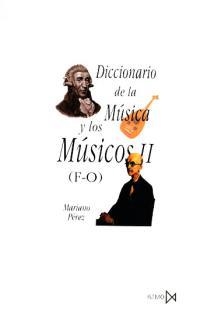 DICCIONARIO DE LA MUSICA Y LOS MUSICOS II (F-O) | 9788470901416 | PEREZ,MARIANO