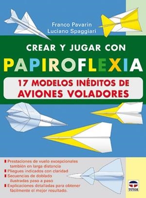 CREAR Y JUGAR CON PAPIROFLEXIA AVIONES | 9788479024482 | PAVARIN,FRANCO SPAGGIARI,LUCIANO
