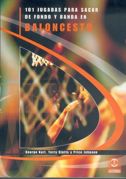 101 JUGADAS PARA SACAR DE FONDO Y BANDA EN BALONCESTO | 9788480195812 | KARL,GEORGE STOTTS,TERRY JOHNSON,PRICE