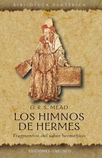 HIMNOS DE HERMES.FRAGMENTOS DEL SABER HERMETICO | 9788477209164 | MEAD,G.R.S.