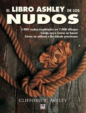 LIBRO ASHLEY DE LOS NUDOS. 3900 NUDOS EXPLICADOS | 9788479024703 | ASHLEY,CLIFFORD W.