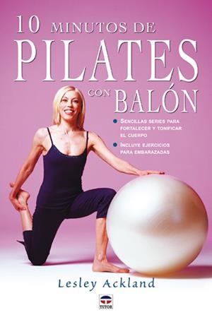 10 MINUTOS DE PILATES CON BALON | 9788479024666 | ACKLAND,LESLEY