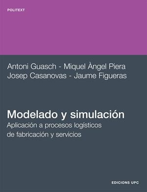 MODELADO Y SIMULACION. APLICACION A PROCESOS LOGISTICOS DE FABRICACION Y SERVICIOS | 9788483017043 | CASANOVAS,JOSEP GUASCH,ANTONI PIERA,MIQUEL ANGEL FIGUERAS,JAUME