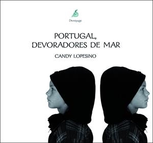 PORTUGAL, DEVORADORES DE MAR | 9788493380106 | LOPESINO,CANDY