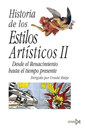 HISTORIA DE LOS ESTILOS ARTISTICOS II.DESDE EL RENACIMIENTO HASTA EL TIEMPO PRESENTE | 9788470900488 | HATJE,URSULA