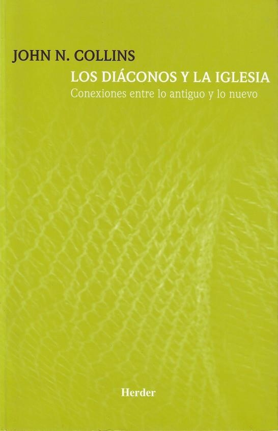 DIACONOS Y LA IGLESIA. CONEXIONES ENTRE LO ANTIGUO Y LO NUEVO | 9788425423352 | COLLINS,JOHN N