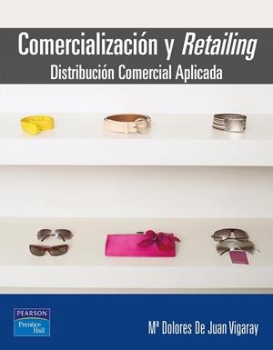 COMERCIALIZACION Y RETAILING. DISTRIBUCION COMERCIAL APLICADA | 9788420543727 | JUAN VIGARAY,Mª DOLORE DE