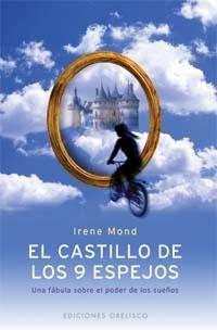 CASTILLO DE LOS 9 ESPEJOS. UNA FABULA SOBRE EL PODER DE LOS SUEÑOS | 9788497771108 | MOND,IRENE