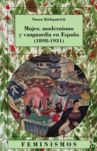 MUJER, MODERNISMO Y VANGUARDIA EN ESPAÑA 1898-1931 | 9788437620398 | KIRKPATRICK,SUSAN