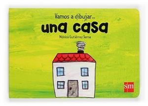 VAMOS A DIBUJAR... UNA CASA | 9788467502510 | GUTIERREZ SERNA,MONICA