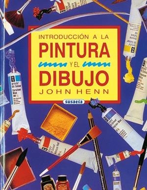 INTRODUCCION A LA PINTURA Y EL DIBUJO | 9788430574346 | HENN,JOHN