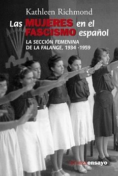 MUJERES EN EL FASCISMO ESPAÑOL. LA SECCION FEMENINA DE LA FALANGE, 1934-1959 | 9788420647029 | RICHMOND,KATHLEEN