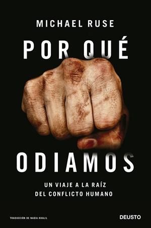 POR QUE ODIAMOS. UN VIAJE A LA RAÍZ DEL CONFLICTO HUMANO | 9788423434831 | RUSE, MICHAEL