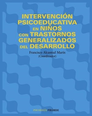 INTERVENCION PSICOEDUCATIVA EN NIÑOS CON TRASTORNOS GENERALIZADOS DEL DESARROLLO | 9788436818352 | ALCANTUD MARIN,FRANCISCO