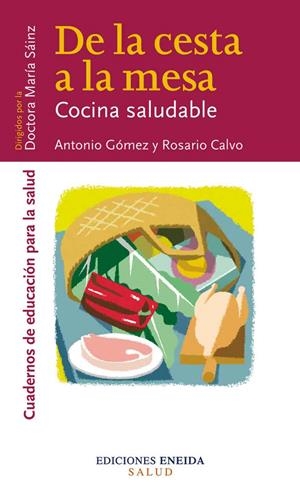 DE LA CESTA A LA MESA. COCINA SALUDABLE. CUADERNOS DE EDUACION PARA LA SALUD | 9788495427502 | GOMEZ,ANTONIO CALVO,ROSARIO