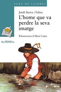 HOME QUE VA PERDRE LA SEVA IMATGE | 9788448911423 | SIERRA I FABRA,JORDI  (PREMI NAL.LIT.INFAN.2007)