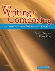 FROM WRITING TO COMPOSING. AN INTRODUCTORY COMPOSITION COURSE | 9780521539142 | INGRAM,BEVERLY KING,CAROL