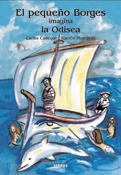 PEQUEÑO BORGES IMAGINA LA ODISEA | 9788489902763 | CAÑEQUE,CARLOS MOSCARDO,RAMON