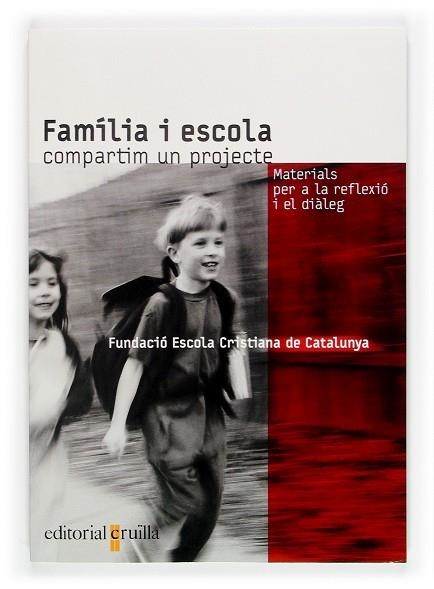 FAMILIA I ESCOLA. COMPARTIM UN PROJECTE. MATERIALS PER A LA REFLEXIO I EL DIALEG | 9788466109772 | FUNDACIO ESCOLA CRISTIANA DE CATALUNYA